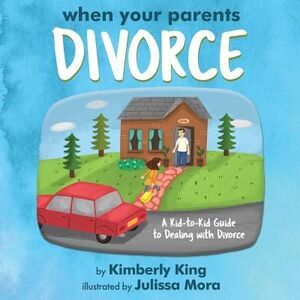 When Your Parents Divorce: A Kid-to-Kid Guide to Dealing with Divorce -- Kimberl